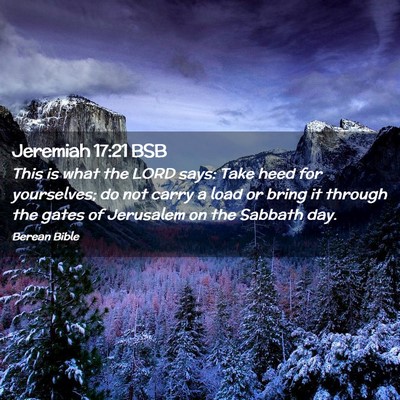 Picture 02 - Jeremiah 17:21 BSB - This is what the LORD says: Take heed for - Bible Verse Picture