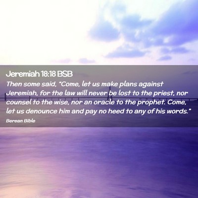 Picture 02 - Jeremiah 18:18 BSB - Then some said, “Come, let us make plans - Bible Verse Picture
