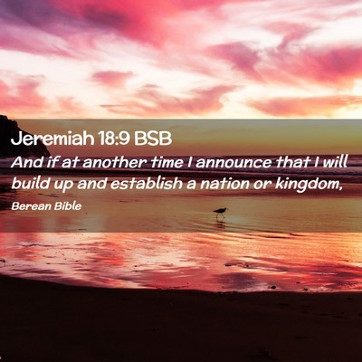 Picture 02 - Jeremiah 18:9 BSB - And if at another time I announce that I will - Bible Verse Picture
