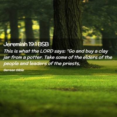 Picture 02 - Jeremiah 19:1 BSB - This is what the LORD says: “Go and buy a clay - Bible Verse Picture