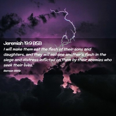 Picture 02 - Jeremiah 19:9 BSB - I will make them eat the flesh of their sons and - Bible Verse Picture