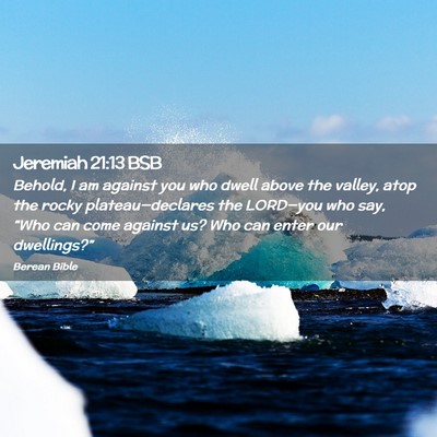 Picture 02 - Jeremiah 21:13 BSB - Behold, I am against you who dwell above the - Bible Verse Picture