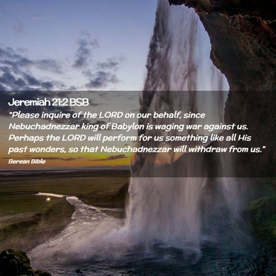 Picture 02 - Jeremiah 21:2 BSB - “Please inquire of the LORD on our behalf, - Bible Verse Picture