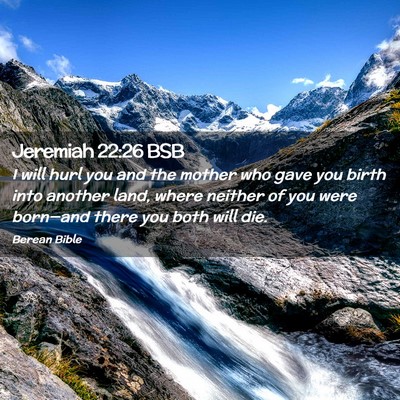 Picture 02 - Jeremiah 22:26 BSB - I will hurl you and the mother who gave you birth - Bible Verse Picture