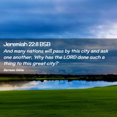 Picture 02 - Jeremiah 22:8 BSB - And many nations will pass by this city and ask - Bible Verse Picture