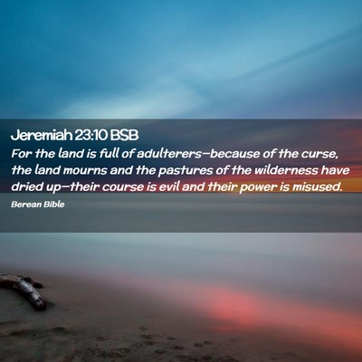 Picture 02 - Jeremiah 23:10 BSB - For the land is full of adulterers—because of - Bible Verse Picture