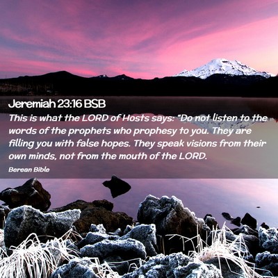 Picture 02 - Jeremiah 23:16 BSB - This is what the LORD of Hosts says: “Do not - Bible Verse Picture