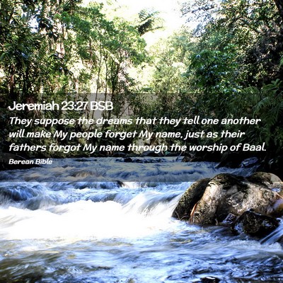 Picture 02 - Jeremiah 23:27 BSB - They suppose the dreams that they tell one - Bible Verse Picture