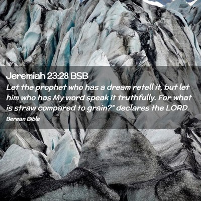 Picture 02 - Jeremiah 23:28 BSB - Let the prophet who has a dream retell it, but - Bible Verse Picture