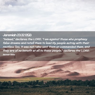 Picture 02 - Jeremiah 23:32 BSB - “Indeed,” declares the LORD, “I am against - Bible Verse Picture