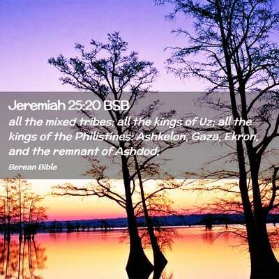 Picture 02 - Jeremiah 25:20 BSB - all the mixed tribes; all the kings of Uz; all - Bible Verse Picture