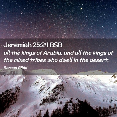 Picture 02 - Jeremiah 25:24 BSB - all the kings of Arabia, and all the kings of the - Bible Verse Picture