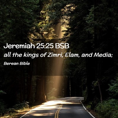 Picture 02 - Jeremiah 25:25 BSB - all the kings of Zimri, Elam, and - Bible Verse Picture