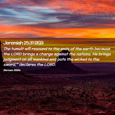 Picture 02 - Jeremiah 25:31 BSB - The tumult will resound to the ends of the earth - Bible Verse Picture