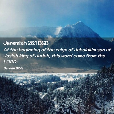 Picture 02 - Jeremiah 26:1 BSB - At the beginning of the reign of Jehoiakim son of - Bible Verse Picture