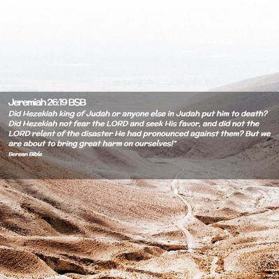 Picture 02 - Jeremiah 26:19 BSB - Did Hezekiah king of Judah or anyone else in - Bible Verse Picture