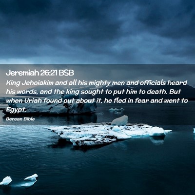 Picture 02 - Jeremiah 26:21 BSB - King Jehoiakim and all his mighty men and - Bible Verse Picture