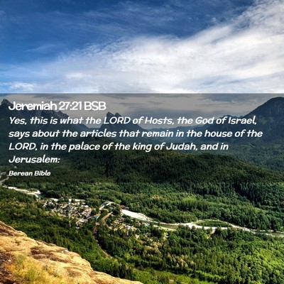Picture 02 - Jeremiah 27:21 BSB - Yes, this is what the LORD of Hosts, the God of - Bible Verse Picture