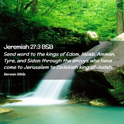 Picture 02 - Jeremiah 27:3 BSB - Send word to the kings of Edom, Moab, Ammon, - Bible Verse Picture