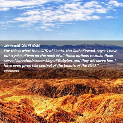 Picture 02 - Jeremiah 28:14 BSB - For this is what the LORD of Hosts, the God of - Bible Verse Picture