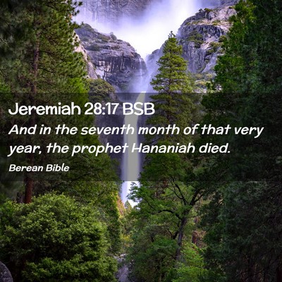 Picture 02 - Jeremiah 28:17 BSB - And in the seventh month of that very year, the - Bible Verse Picture