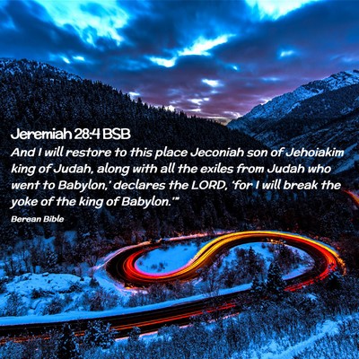 Picture 02 - Jeremiah 28:4 BSB - And I will restore to this place Jeconiah son of - Bible Verse Picture