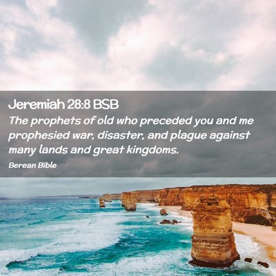 Picture 02 - Jeremiah 28:8 BSB - The prophets of old who preceded you and me - Bible Verse Picture