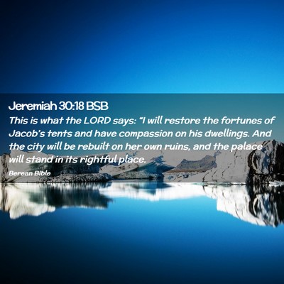 Picture 02 - Jeremiah 30:18 BSB - This is what the LORD says: “I will restore the - Bible Verse Picture