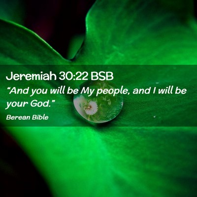 Picture 02 - Jeremiah 30:22 BSB - “And you will be My people, and I will be your - Bible Verse Picture