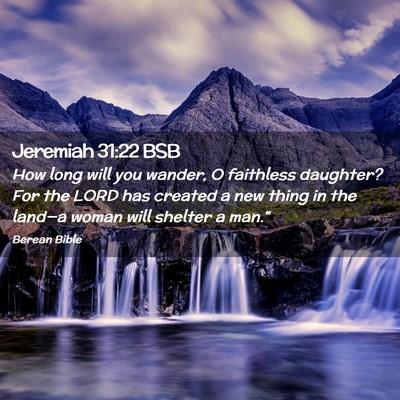 Picture 02 - Jeremiah 31:22 BSB - How long will you wander, O faithless daughter? - Bible Verse Picture