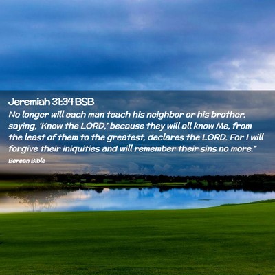 Picture 02 - Jeremiah 31:34 BSB - No longer will each man teach his neighbor or his - Bible Verse Picture