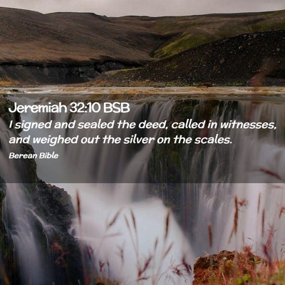 Picture 02 - Jeremiah 32:10 BSB - I signed and sealed the deed, called in - Bible Verse Picture