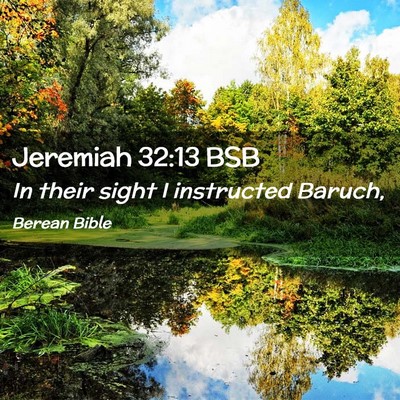 Picture 02 - Jeremiah 32:13 BSB - In their sight I instructed - Bible Verse Picture