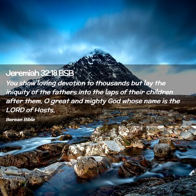 Picture 02 - Jeremiah 32:18 BSB - You show loving devotion to thousands but lay the - Bible Verse Picture