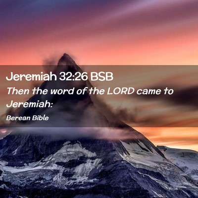 Picture 02 - Jeremiah 32:26 BSB - Then the word of the LORD came to - Bible Verse Picture