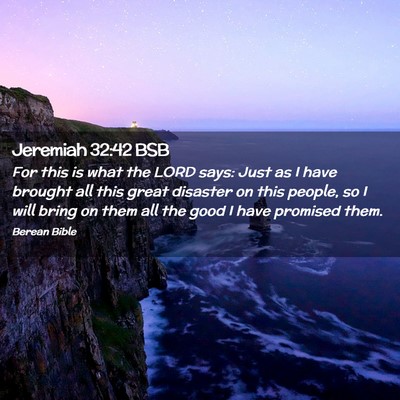Picture 02 - Jeremiah 32:42 BSB - For this is what the LORD says: Just as I have - Bible Verse Picture