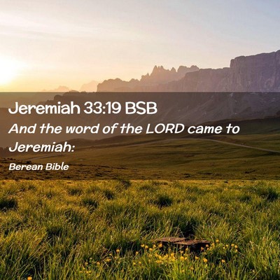 Picture 02 - Jeremiah 33:19 BSB - And the word of the LORD came to - Bible Verse Picture