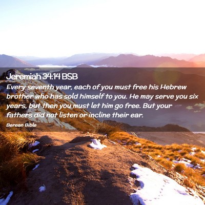 Picture 02 - Jeremiah 34:14 BSB - Every seventh year, each of you must free his - Bible Verse Picture