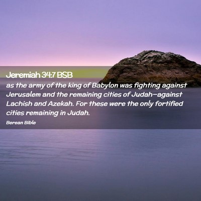 Picture 02 - Jeremiah 34:7 BSB - as the army of the king of Babylon was fighting - Bible Verse Picture