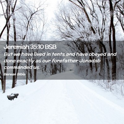 Picture 02 - Jeremiah 35:10 BSB - But we have lived in tents and have obeyed and - Bible Verse Picture
