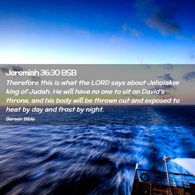 Picture 02 - Jeremiah 36:30 BSB - Therefore this is what the LORD says about - Bible Verse Picture