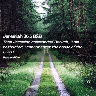 Picture 02 - Jeremiah 36:5 BSB - Then Jeremiah commanded Baruch, “I am - Bible Verse Picture