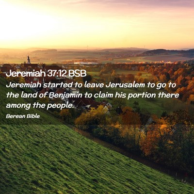 Picture 02 - Jeremiah 37:12 BSB - Jeremiah started to leave Jerusalem to go to the - Bible Verse Picture