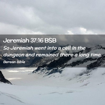 Picture 02 - Jeremiah 37:16 BSB - So Jeremiah went into a cell in the dungeon and - Bible Verse Picture