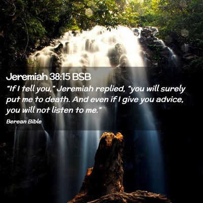 Picture 02 - Jeremiah 38:15 BSB - “If I tell you,” Jeremiah replied, “you - Bible Verse Picture