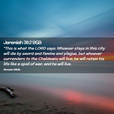 Picture 02 - Jeremiah 38:2 BSB - “This is what the LORD says: Whoever stays in - Bible Verse Picture