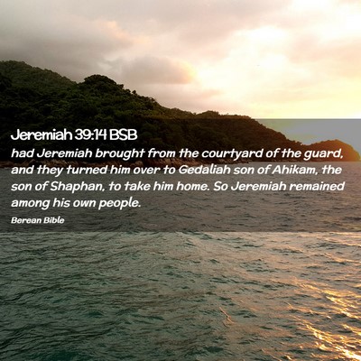 Picture 02 - Jeremiah 39:14 BSB - had Jeremiah brought from the courtyard of the - Bible Verse Picture