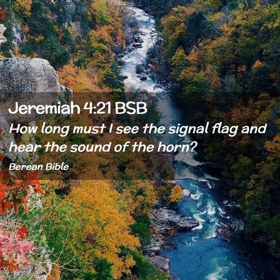 Picture 02 - Jeremiah 4:21 BSB - How long must I see the signal flag and hear the - Bible Verse Picture