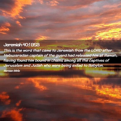 Picture 02 - Jeremiah 40:1 BSB - This is the word that came to Jeremiah from the - Bible Verse Picture