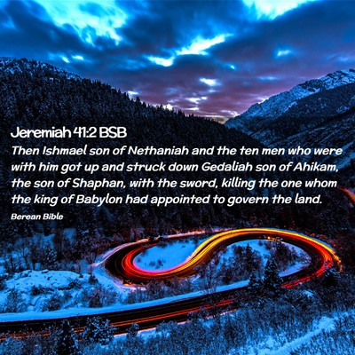 Picture 02 - Jeremiah 41:2 BSB - Then Ishmael son of Nethaniah and the ten men who - Bible Verse Picture